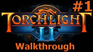 Torchlight 2  Walkthrough Part 1 [upl. by Marigolde]