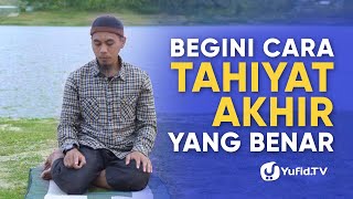 Tata Cara Sholat yang Benar Sesuai Sunnah LENGKAP Cara Tahiyat Akhir yang Benar 2019 [upl. by Moor173]