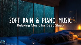 Fall Into Sleep Soft Piano Music with Rain On Window  Peaceful Sleep Music Relaxing Meditation [upl. by Riggall]