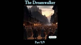 THE DREAMWALKER 99 shorts fantasy fairytales readaloud shortstory calm love original [upl. by Carlstrom]