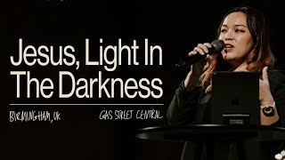 Jesus Light In The Darkness — Amy Tan  Gas Street Church [upl. by Homovec]