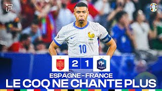 Le débrief d’EspagneFrance 21  le coq ne chante plus… les Bleus sont éliminés   EURO2024 [upl. by Aivax]