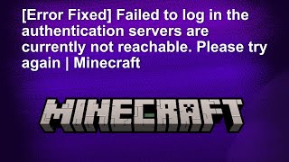 Error Fixed Failed to log in the authentication servers are currently not reachable  Minecraft [upl. by Ronen]