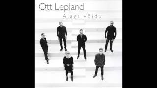 Ott Lepland  Ajaga võidu [upl. by Idner390]