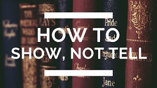 How to Show Not Tell The Complete Writing Guide [upl. by Remde]