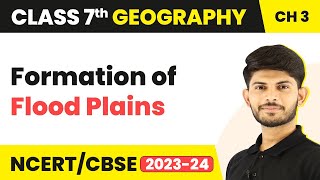 Formation of Flood Plains  Our Changing Earth  Class 7 Geography [upl. by Klepac]