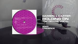 Damien J Carter  Holding On Tim Deluxe Vocal 2000 Vinyl Rip [upl. by Cato224]