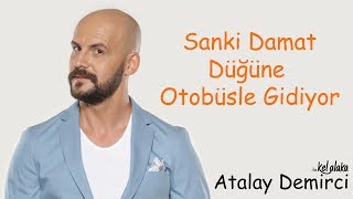 Atalay Demirci ile Kel Alaka  Sanki Damat Düğüne Otobüsle Gidiyor Full Tek Part [upl. by Leynwad]