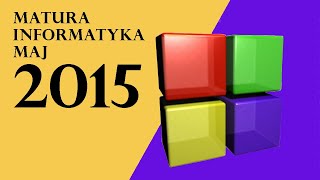 MATURA Z INFORMATYKI 2015 PROGRAMOWANIE [upl. by Nauqad321]