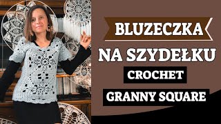 BLUZECZKA Z KWADRATÓW NA SZYDEŁKU CROCHET GRANNY SQUARE [upl. by Ravilob]