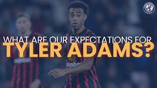 What Are Our Expectations for Tyler Adams [upl. by Salaidh]