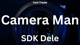 SDK Dele  Camera Man Audio [upl. by Daley986]