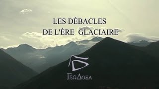 Les débâcles de lère glaciaire [upl. by Marlyn]