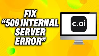 How To Fix “500 Internal Server Error” on Character AI 2024  Quick Fix [upl. by Pernas]