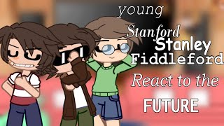 Younger Stanford Stanley And Fiddleford React to The Future  Gravity Falls GCRV [upl. by Tichon]