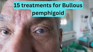 15 treatments for Bullous pemphigoid [upl. by Jacquetta]