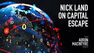 Nick Land on Capital Escape  112023 [upl. by Eekcaj]