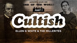 Cultish Ellen G White amp The Millerites [upl. by Altman]