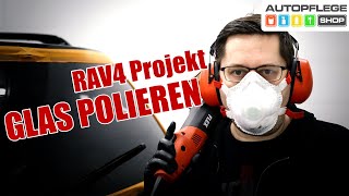 Glas polieren Kratzer entfernen  Sonax Glass Polish RAV 4 Projekt [upl. by Costanza]