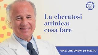 La cheratosi Attinica  Prof Antonino Di Pietro dermatologo Istituto Dermoclinico Vita Cutis [upl. by Steffy]