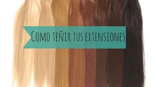 Como teñir tus extensiones [upl. by Nahsad]