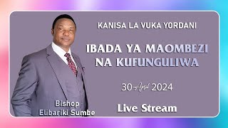 🔴LIVE  IBADA YA MAOMBEZI NA KUFUNGULIWA  KANISA LA VUKA YORDANI  30 APRIL 2024 [upl. by Llehsal830]