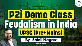 P2i Demo Class  Feudalism in India  UPSC  StudyIQ IAS [upl. by Palla]