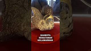 MAHKOTA KESULTANAN RAJA MULAWARMAN KUTAI KERTANEGARA [upl. by Tessie425]