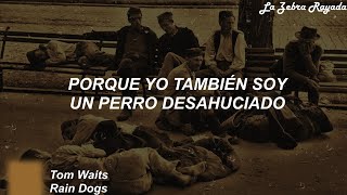 Tom Waits  Rain Dogs Sub Español [upl. by Adnohsat]