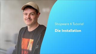 Die Installation Shopware 6 Tutorial [upl. by Dowski]