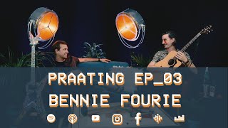 PRAATING EP03  BENNIE FOURIE [upl. by Tharp]