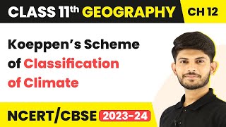 Class 11 Geography Chapter 12  Koeppen’s Scheme of Classification of Climate [upl. by Lolande295]