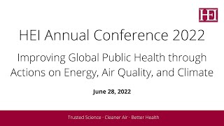 Improving Global Public Health through Actions on Energy Air Quality and Climate  HEI AC 2022 [upl. by Erfert]