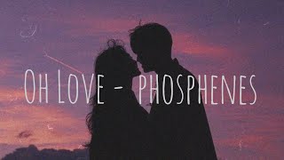 Oh Love  Phosphenes  Lyric video [upl. by Ecnarrat]