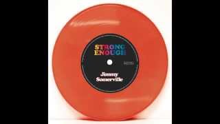 Jimmy Somerville  Strong Enough [upl. by Aneeg]