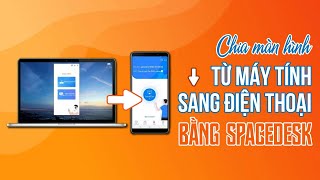 Hướng dẫn chia sẻ màn hình qua điện thoại bằng Spacedesk [upl. by Nert]