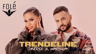 SKERDI x MARIOLA KAÇANI  TRENDELINE [upl. by Enelcaj810]