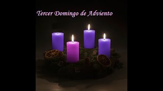 Tercer Domingo de Adviento11 de Diciembre 2022A [upl. by Samanthia521]