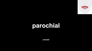 parochial paroquial How to Pronounce and definitions [upl. by Arin25]