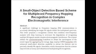 A Small Object Detection Based Scheme for Multiplexed Frequency Hopping Recognition in Complex Elect [upl. by Ardnama]