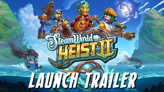 SteamWorld Heist II  Launch Trailer [upl. by Dnalevelc]