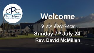 Churchtown Presbyterian Church  Sunday 7th July 24  Rev David McMillen [upl. by Salangia202]