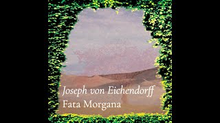 «Fata Morgana» Joseph von Eichendorff – vorgetragen von Tom von Arx [upl. by Ylekalb271]