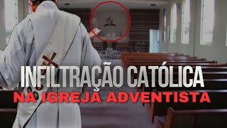 🚨 INFILTRAÇÃO C4TÓLIC4 NA IGREJA ADVENTISTA [upl. by Caldwell]