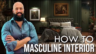 How to Create a Masculine Interior Design Look for Your Home [upl. by Wedurn]