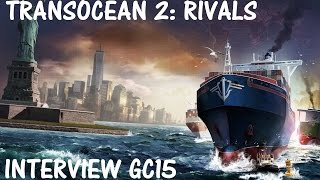 TransOcean 2 Rivals  Interview Neuerungen im Überblick GC15 [upl. by Doughman678]