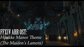 FFXIV OST Haukke Manor Theme  The Maidens Lament [upl. by Jeremias]