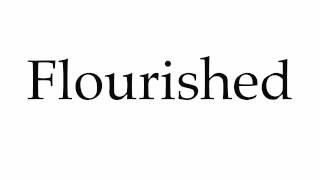 How to Pronounce Flourished [upl. by Dougald]