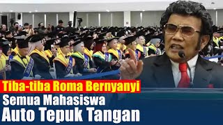 Gemuruh Tepuk Tangan Saat Tiba tiba Roma Irama Bernyanyi Di Depan Para Mahasiswa [upl. by Arhoz]