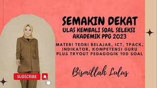 SEMAKIN DEKAT ULAS KEMBALI SOAL SELEKSI AKADEMIK PPG 2023 [upl. by Rolan]